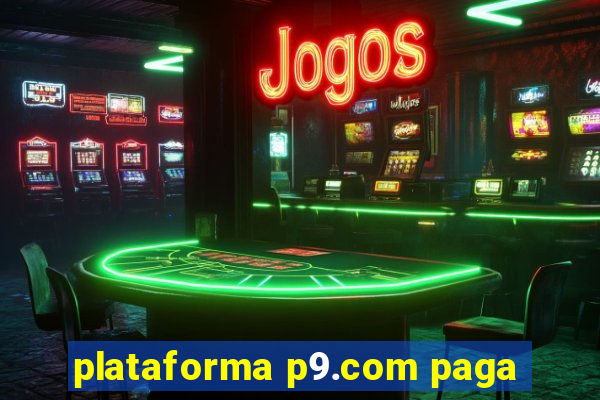 plataforma p9.com paga